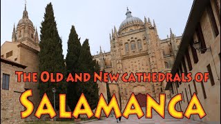 The New and Old Cathedrals of Salamanca Spain