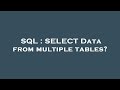 SQL : SELECT Data from multiple tables?