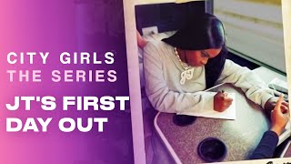 JT's First Day Out | City Girls - The Series