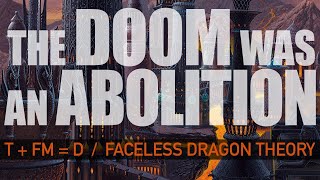The Doom was an Abolition (Faceless Dragon p.2)