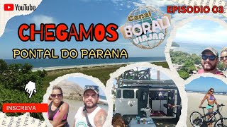 CHEGAMOS EM PONTAL DO PARANÁ (PRIMEIRA VIAGEM DA KOMBINHA PARTE 03)