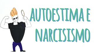 AUTOESTIMA E NARCISISMO
