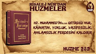 (0282) Huzmeler / Hz. Muhammed’in (a.s.m.) getirdiği nur, kâinatın...anlamsızlık perdesini kaldırır.