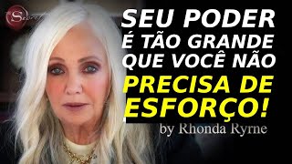 RHONDA BYRNE   Há tanto poder em você que não precisa se esforçar para nada