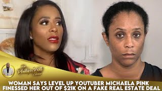 Woman Says Level Up YouTuber Michaela Pink Finessed Her Out Of $21K On A Fake Real Estate Deal