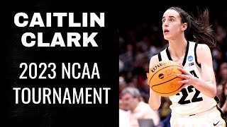 Best of Caitlin Clark: 2023 NCAA Tournament Highlights