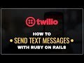 How to Send SMS / Text Messages with Twilio and Ruby on Rails