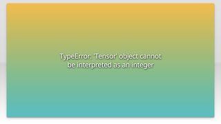 TypeError: 'Tensor' object cannot be interpreted as an integer