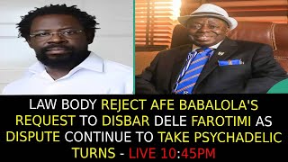 LAW BODY REJECT AFE BABALOLA'S REQUEST TO DISBAR FAROTIMI AS DISPUTE CONTINUE TO TAKE CURIOUS TURNS