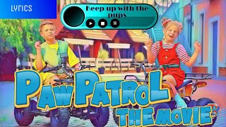 Diana & Roma Keep Up with the Pups lyrics|paw patrol: the movie|kids lyric songs from Hannah simson|