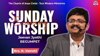 Sunday Evening Worship Service @ Jeevan Jyothi || 15 May 2022 || Bro. R. Vamshi || #truewisdom