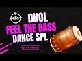 Dhol - Feel The Bass - Girl's & boy's Dance - Special Mix