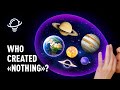 If our universe came from nothing, who created 'nothing'?