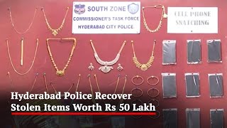 Hyderabad Police Arrest 2 Burglars, Recover Stolen Items Worth ₹ 50 Lakh