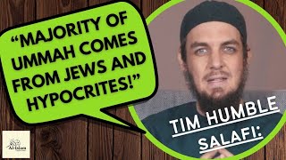 Majority of Ummah Is From A Jew and Hypocrites! Tim Humble Salafi