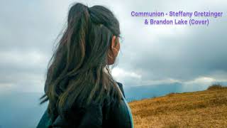 Communion - Steffany Gretzinger and Brandon Lake (Cover//Lyric Video)