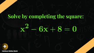 Mastering Quadratic Equations: Complete the Square Method with Example (x^2-6x+8=0)