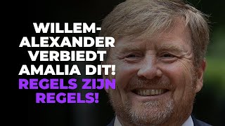 Willem-Alexander wil niet dat Amalia dit nog doet: ´Ze moet zich aan de regels houden!´