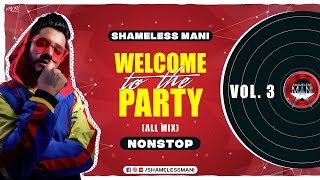 Welcome To The Party - Vol 3 | All Mix | DJ Set | Shameless Mani