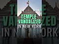 New York Temple Vandalised, 