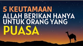 Allah Berikan 5 Keistimewaan Untuk Orang Yang Puasa