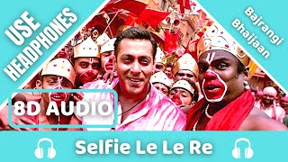 Selfie Le Le Re (8D AUDIO) | Bajrangi Bhaijaan | Pritam | 8D Acoustica
