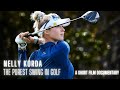 Nelly Korda: The Purest Swing in Golf (A Short Film Documentary)