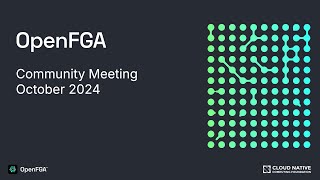 OpenFGA Community Meeting - October 2024