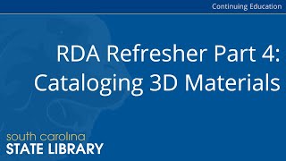 RDA Refresher Part 4: Cataloging 3D Materials (CC)