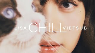 (vietsub / lyrics) Chill - LISA