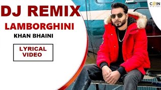 Lamborghini (DJ REMIX)| Khan Bhaini|New punjabi Songs 2021