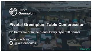 Greenplum Table Compression: On-premises or in the Cloud