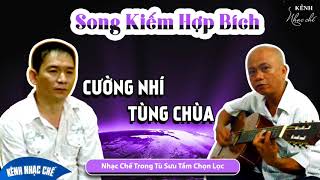 Nhạc Chế Tùng Chùa - Cường Nhí - Song Kiếm Hợp Bích ☑️