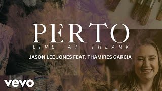 Jason Lee Jones, Thamires Garcia - Perto (Live at Theark)