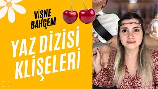 YAZ DİZİSİ KLİŞELERİ -  VİŞNE BAHÇEM İLK 9 BÖLÜM