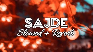 Sajde - ( Slowed + Reverb ) | Kindly Use Headphones 🎧🎧 |