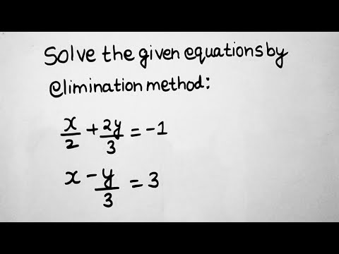 Solve X/2 +2y/3 = -1 And X- Y/3 = 3 By Elimination Method || Class 10th ...