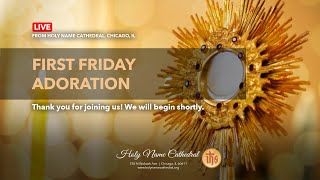 First Friday Eucharistic Adoration - January 2022 from Holy Name Cathedral