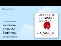 Japanese: Absolute Beginner Bootcamp.: Step by… by David Michaels · Audiobook preview