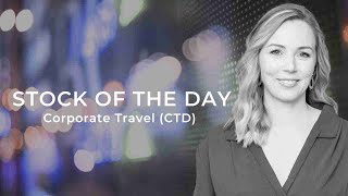 The Stock of the Day is Corporate Travel (CTD)