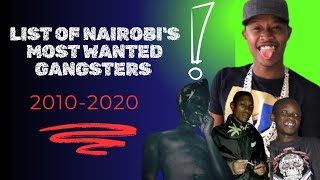 List of Nairobi's Most Wanted GANGSTERS from 2010-2020.