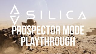 Silica, Prospector Complete Playthrough (Early Access)