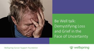 Be Well Talk   Demystifying Loss and Grief