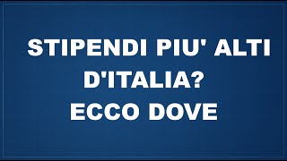 Stipendi più alti d'Italia? Ecco dove