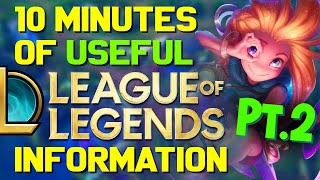 10 Minutes of USEFUL League of Legends Information! Pt.2