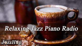 Relaxing Jazz Piano Radio - Slow Jazz Music/ Relaxing Coffee Jazz