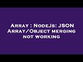 Array : NodeJs: JSON Array/Object merging not working