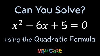 Solving Quadratic Equation “𝑥^2 − 6𝑥 + 5 = 0” Using the Quadratic Formula | Step-by-Step Algebra