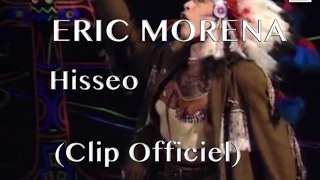 Eric Morena - Hisseo (Clip officiel)