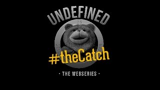 Undefined, Episode 5 - The Catch